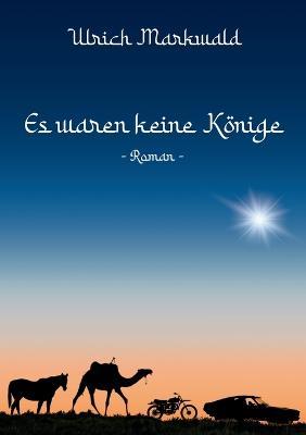 Es waren keine Könige: 4 Frauen geben 8 - Ulrich Markwald - cover