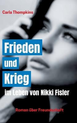 Frieden und Krieg im Leben von Nikki Fisler - Carla Thompkins - cover