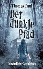 Der dunkle Pfad: Unheimliche Geschichten