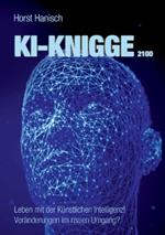 KI-Knigge 2100: Leben mit der Künstlichen Intelligenz! Veränderungen im realen Umgang?