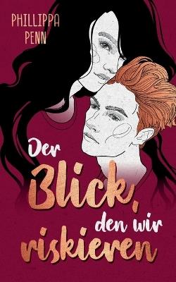 Der Blick, den wir riskieren - Phillippa Penn - cover
