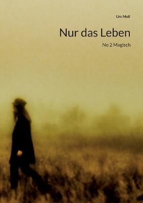 Nur das Leben: No 2 Magisch - Urs Moll - cover