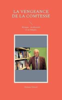 La vengeance de la comtesse: Bilingue - en allemand et en francais - Dietmar Dressel - cover