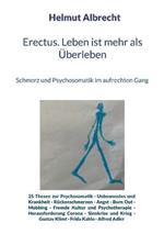 Erectus. Leben ist mehr als UEberleben: Schmerz und Psychosomatik im aufrechten Gang