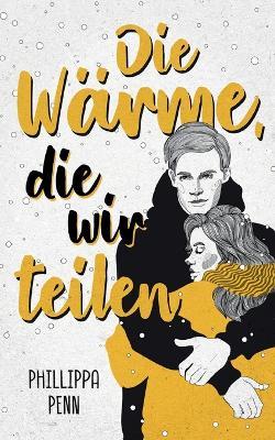 Die Warme, die wir teilen - Phillippa Penn - cover