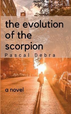 The evolution of the scorpion - Pascal Debra - cover