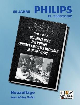 Das erste Buch zum PHILIPS Compact Cassetten Recorder EL 3300/01/02: 60 Jahre PHILIPS EL 3300 - 45 Jahre SÜLTZ BÜCHER - Neuauflage - cover