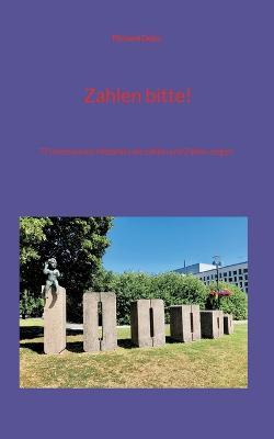 Zahlen bitte!: 77 interessante Infotafeln, die zahlen und Zahlen zeigen - Richard Deiss - cover