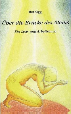 Über die Brücke des Atems: Ein Lese- und Arbeitsbuch - Rut Sigg - cover