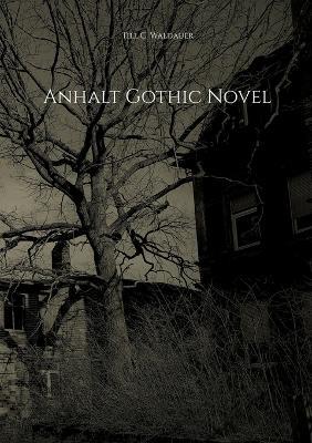 Anhalt Gothic Novel - Till C Waldauer - cover