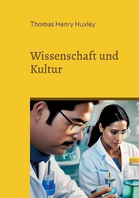 Wissenschaft und Kultur: und andere Essays - Thomas Henry Huxley - cover
