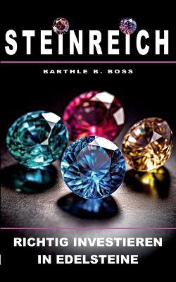 Steinreich: Richtig investieren in Edelsteine - Barthle B Boss - cover