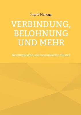 Verbindung, Belohnung und mehr: Neurotypische und neurodiverse Muster - Ingrid Manogg - cover