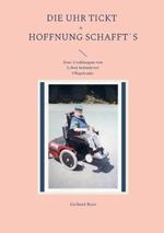 Die Uhr tickt und Hoffnung schaffts: Zwei Erzahlungen vom Leben behinderter Pflegekinder