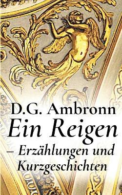 Ein Reigen - Erzahlungen und Kurzgeschichten - D G Ambronn - cover