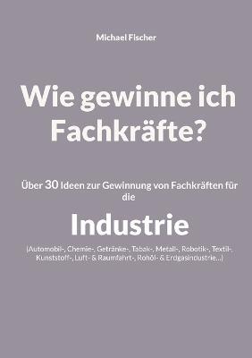 Wie gewinne ich Fachkräfte? - Michael Fischer - cover