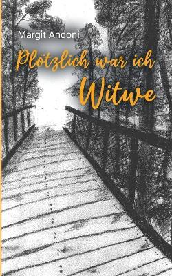 Plötzlich war ich Witwe - Margit Andoni - cover