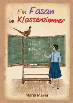 Ein Fasan im Klassenzimmer - Maria Meyer - cover