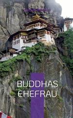 Buddhas Ehefrau: Die spirituelle Reise einer Frau