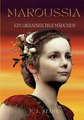 Maroussia: Ein ukrainisches Madchen - P J Stahl - cover