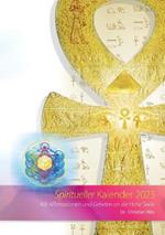 Spiritueller Kalender 2023: Mit Affirmationen und Gebeten an die hohe Seele