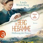 Die Berghebamme - Hoffnung der Frauen - Kinder-der-Berge-Saga, Band 1 (Ungekürzt)