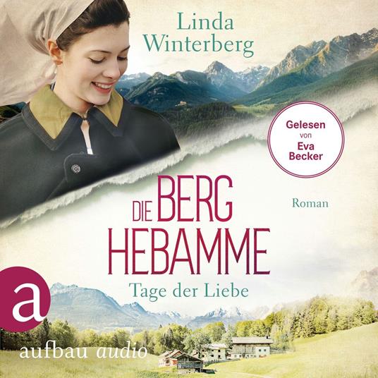 Die Berghebamme - Tage der Liebe - Kinder-der-Berge-Saga, Band 2 (Ungekürzt)