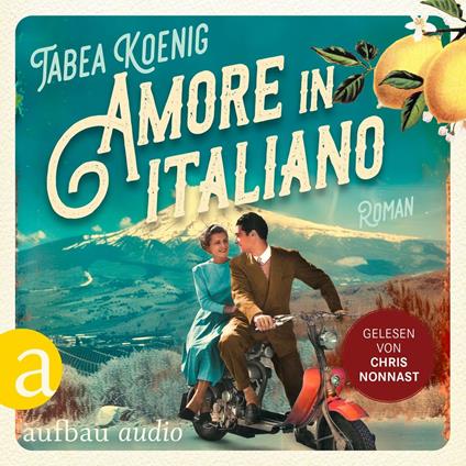 Amore in italiano - Eine deutsch-italienische Familiengeschichte (Ungekürzt)