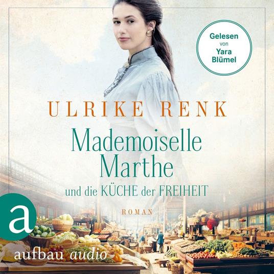 Mademoiselle Marthe und die Küche der Freiheit (Gekürzt)