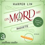 Ein Mord mit Baguette - Ein Patisserie Krimi, Band 3 (Ungekürzt)
