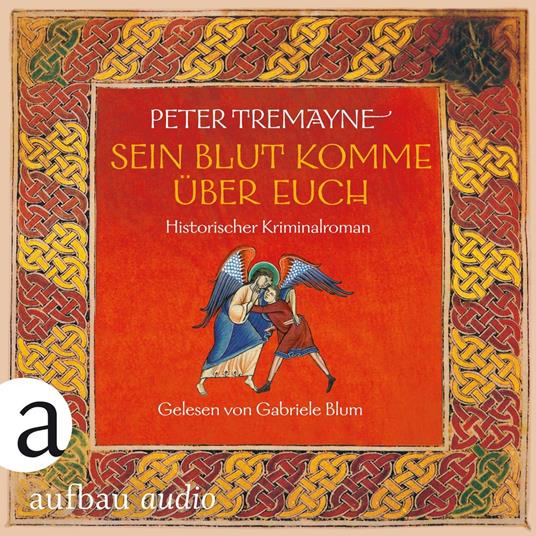 Sein Blut komme über euch - Historischer Kriminalroman - Schwester Fidelma ermittelt, Band 36 (Ungekürzt)