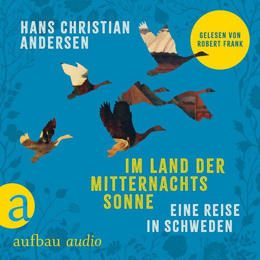 Im Land der Mitternachtssonne - Eine Reise in Schweden (Ungekürzt)