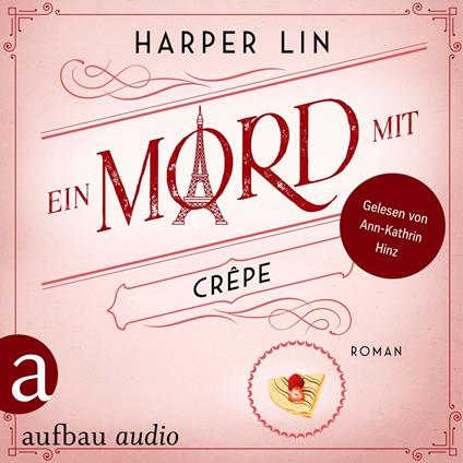 Ein Mord mit Crêpe - Ein Patisserie Krimi, Band 4 (Ungekürzt)