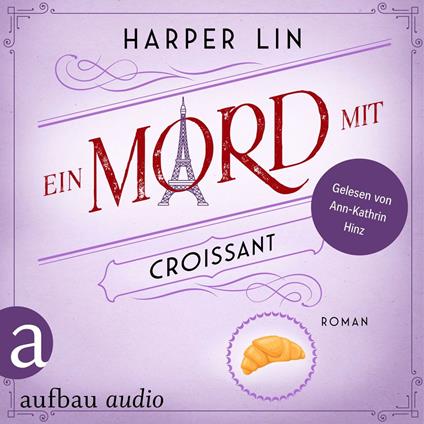 Ein Mord mit Croissant - Ein Patisserie Krimi, Band 5 (Ungekürzt)