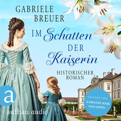 Im Schatten der Kaiserin - Liebe, Tod und Teufel, Band 4 (Ungekürzt)