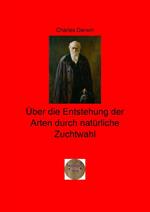 Über die Entstehung der Arten durch natürliche Zuchtwahl