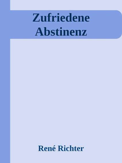 Zufriedene Abstinenz
