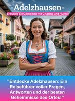 Adelzhausen – Erkunde die Gemeinde mit Charme und Humor