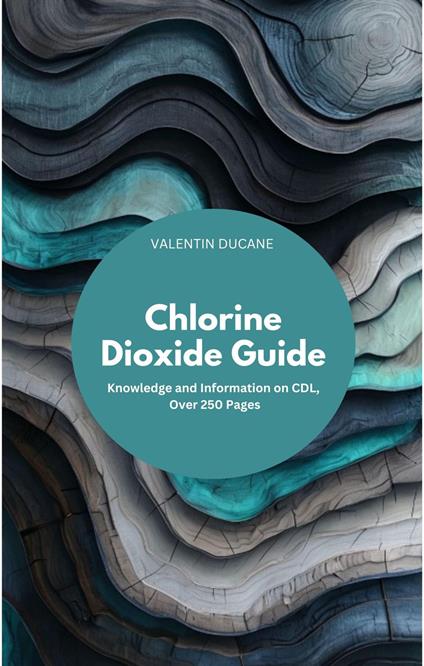 Chlorine Dioxide Guide Knowledge and Information on CDL, Over 200 Pages