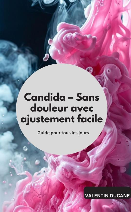 Candida – Sans douleur avec ajustement facile Guide pour tous les jours