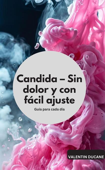 Candida – Sin dolor y con fácil ajuste Guía para cada día