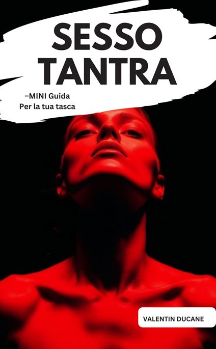 SESSO TANTRA –MINI Guida Per la tua tasca