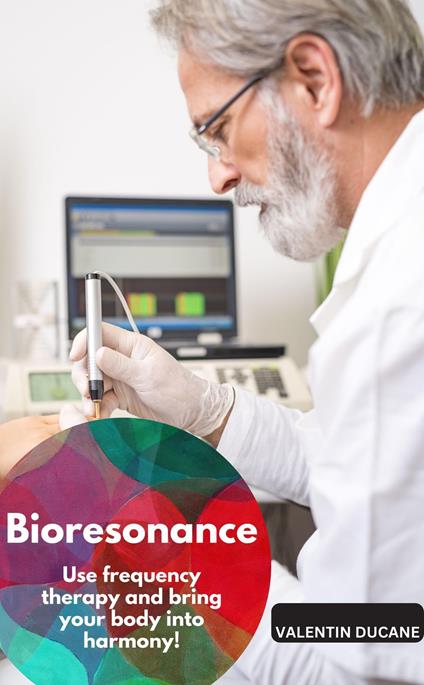 Bioresonance – Use frequency therapy and bring your body into harmony!