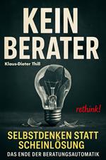 Kein Berater: Selbstdenken statt Scheinlösung