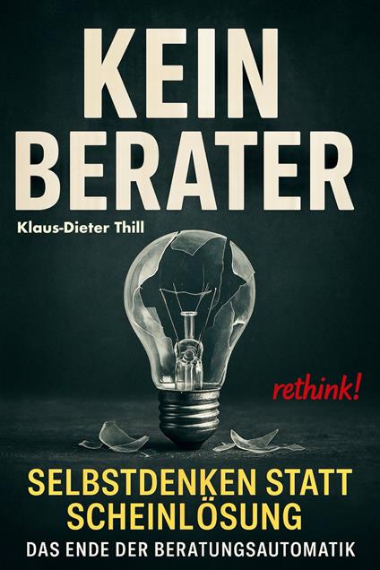 Kein Berater: Selbstdenken statt Scheinlösung