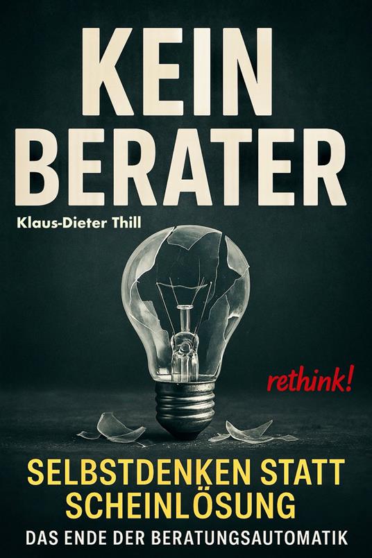 Kein Berater: Selbstdenken statt Scheinlösung