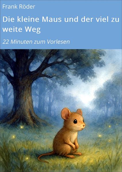 Die kleine Maus und der viel zu weite Weg - Frank Röder - ebook