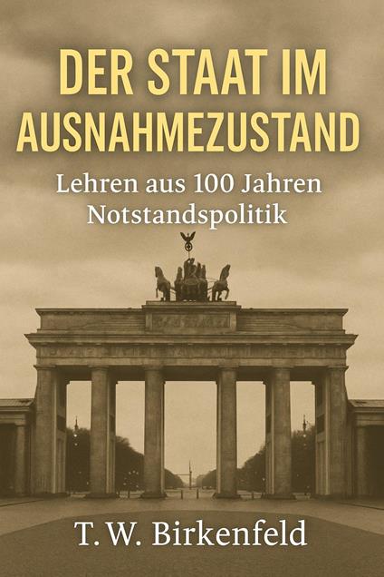 Der Staat im Ausnahmezustand – Lehren aus 100 Jahren Notstandspolitik