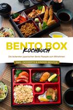 Bento Box Kochbuch: Die leckersten japanischen Bento Rezepte zum Mitnehmen - inkl. Desserts & Kinder-Bentos