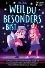 Weil Du besonders bist: Ein magisches Kinderbuch mit inspirierenden Bildern und Geschichten über Mut, innere Stärke und Selbstvertrauen - Perfekt geeignet als Erstlesebuch und Vorlesebuch